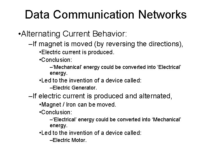 Data Communication Networks • Alternating Current Behavior: –If magnet is moved (by reversing the