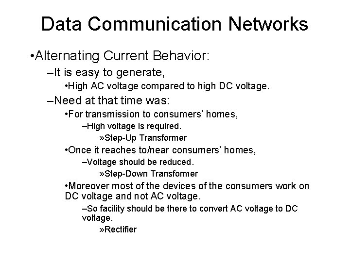 Data Communication Networks • Alternating Current Behavior: –It is easy to generate, • High