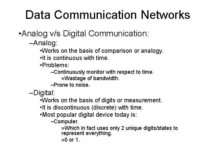 Data Communication Networks • Analog v/s Digital Communication: –Analog: • Works on the basis