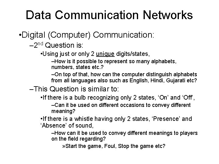 Data Communication Networks • Digital (Computer) Communication: – 2 nd Question is: • Using