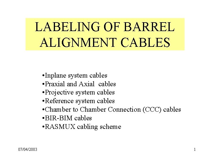 LABELING OF BARREL ALIGNMENT CABLES • Inplane system cables • Praxial and Axial cables