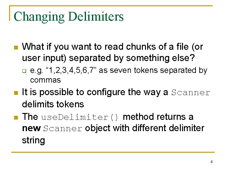 Changing Delimiters n What if you want to read chunks of a file (or