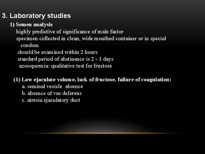 3. Laboratory studies 1) Semen analysis highly predictive of significance of male factor specimen