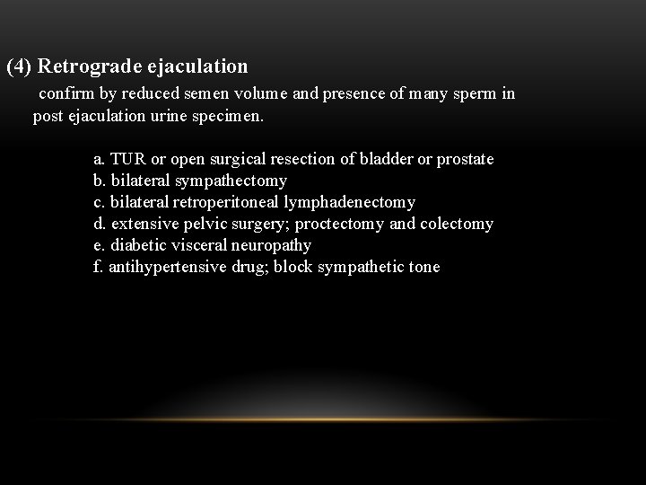 (4) Retrograde ejaculation confirm by reduced semen volume and presence of many sperm in