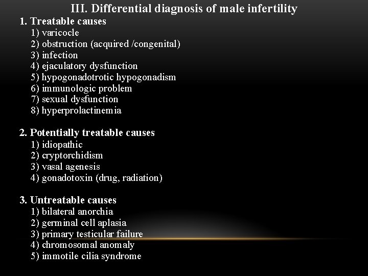 III. Differential diagnosis of male infertility 1. Treatable causes 1) varicocle 2) obstruction (acquired