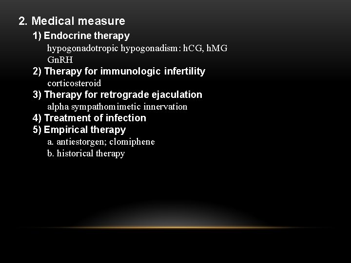 2. Medical measure 1) Endocrine therapy hypogonadotropic hypogonadism: h. CG, h. MG Gn. RH