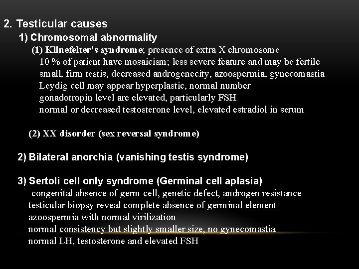 2. Testicular causes 1) Chromosomal abnormality (1) Klinefelter's syndrome; presence of extra X chromosome