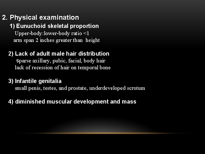 2. Physical examination 1) Eunuchoid skeletal proportion Upper-body: lower-body ratio <1 arm span 2