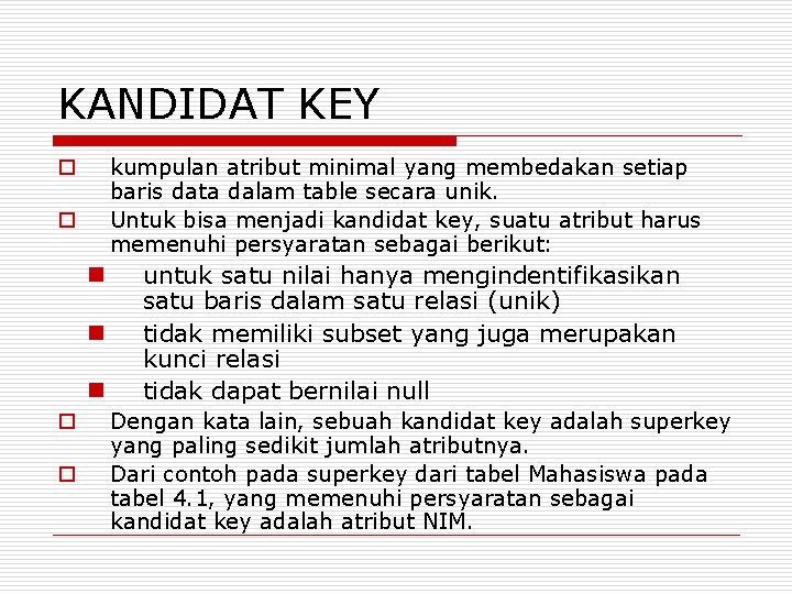 KANDIDAT KEY kumpulan atribut minimal yang membedakan setiap baris data dalam table secara unik.