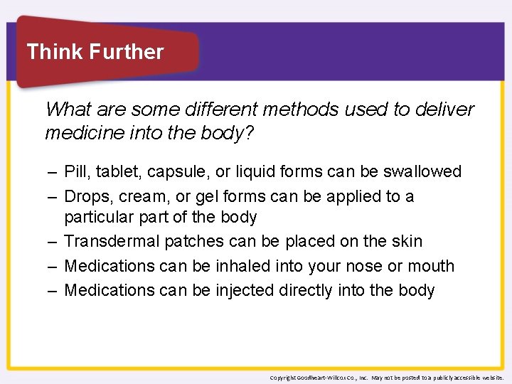 Think Further What are some different methods used to deliver medicine into the body?