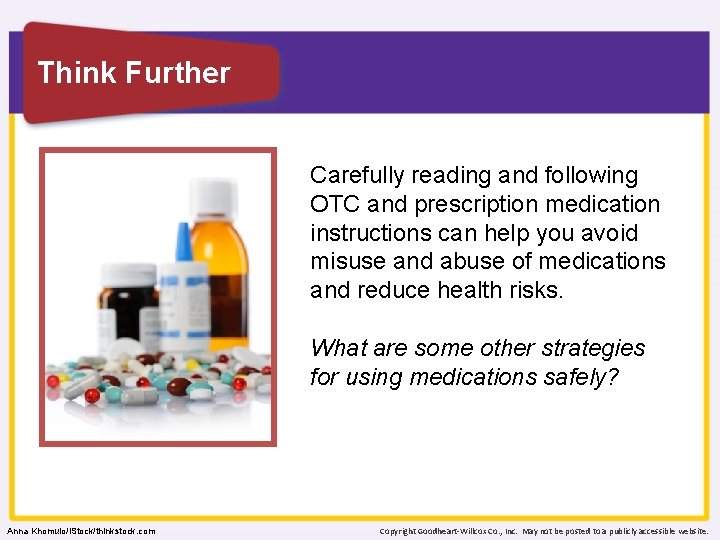 Think Further Carefully reading and following OTC and prescription medication instructions can help you