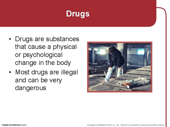 Drugs • Drugs are substances that cause a physical or psychological change in the