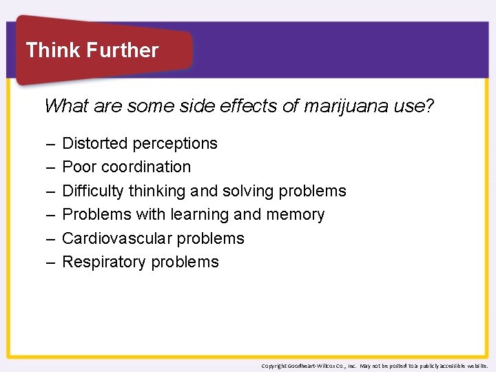 Think Further What are some side effects of marijuana use? – – – Distorted