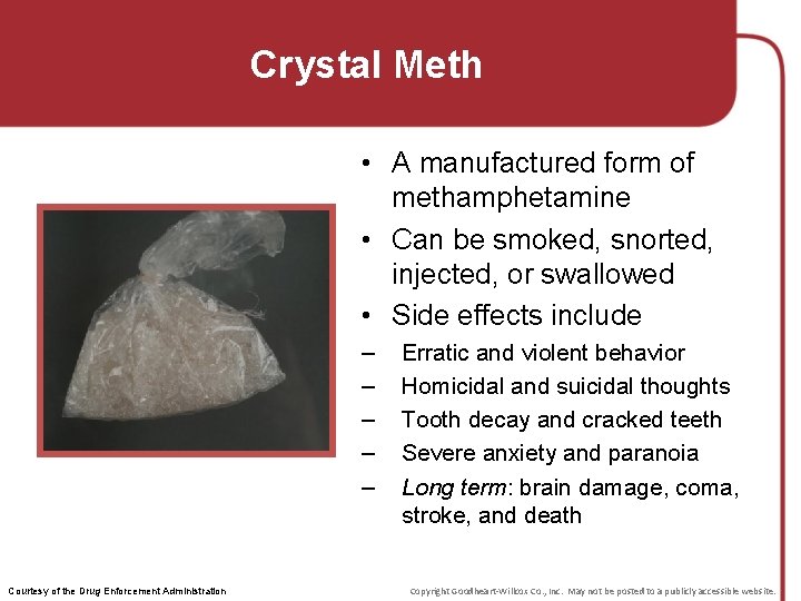 Crystal Meth • A manufactured form of methamphetamine • Can be smoked, snorted, injected,