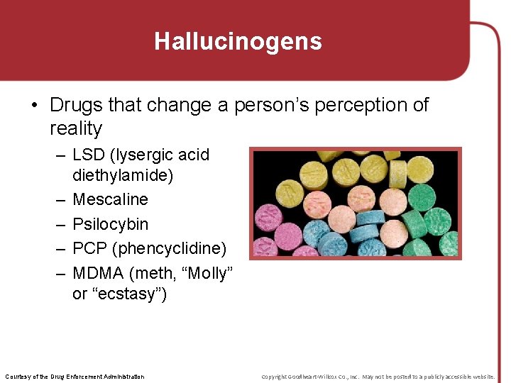 Hallucinogens • Drugs that change a person’s perception of reality – LSD (lysergic acid