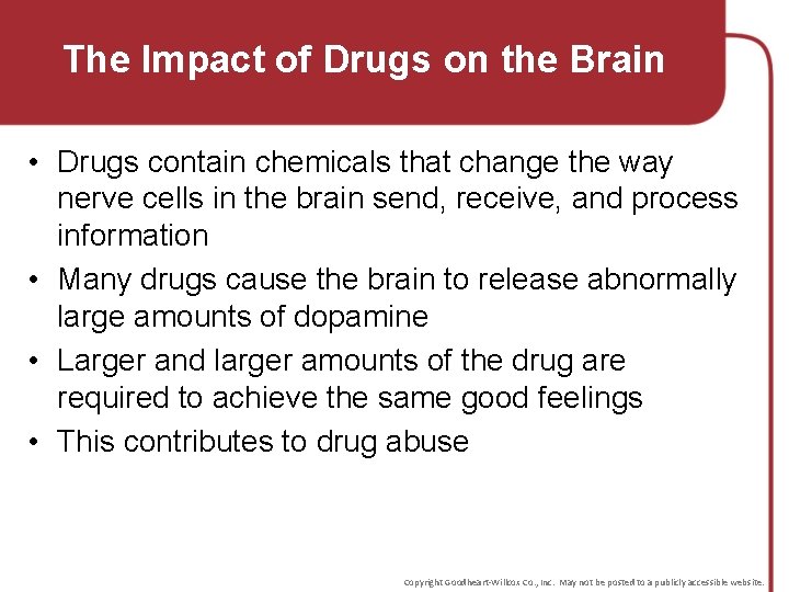 The Impact of Drugs on the Brain • Drugs contain chemicals that change the