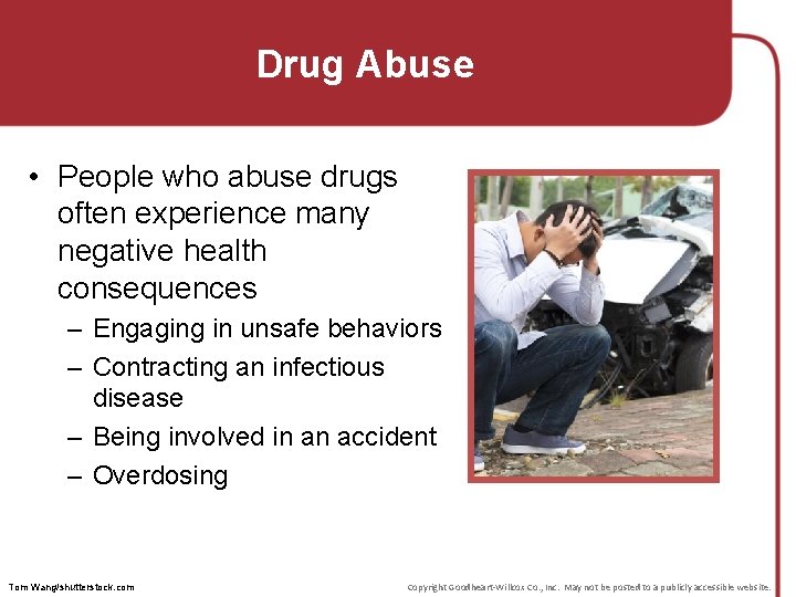 Drug Abuse • People who abuse drugs often experience many negative health consequences –
