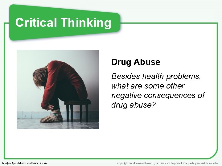 Critical Thinking Drug Abuse Besides health problems, what are some other negative consequences of