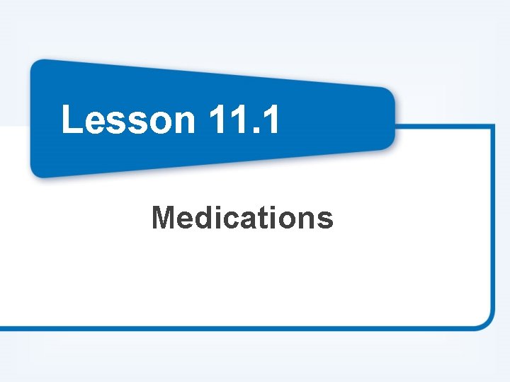 Lesson 11. 1 Medications 