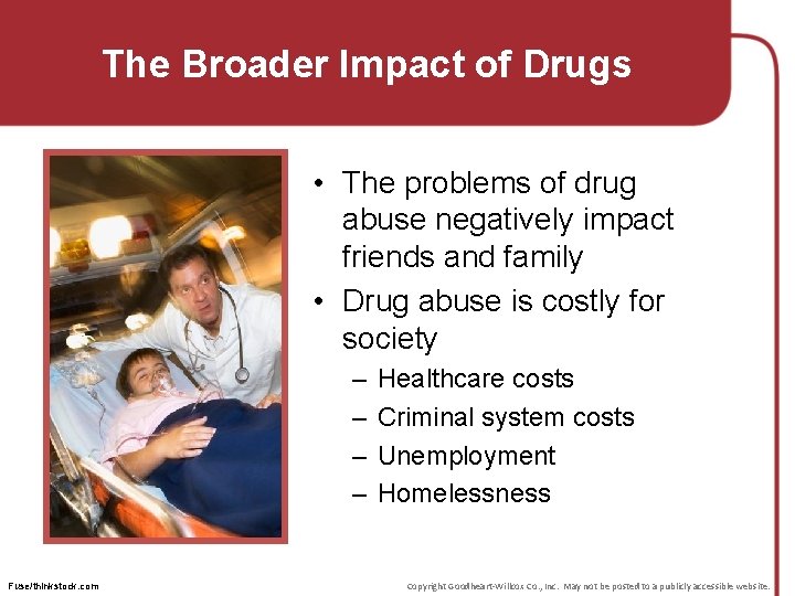 The Broader Impact of Drugs • The problems of drug abuse negatively impact friends