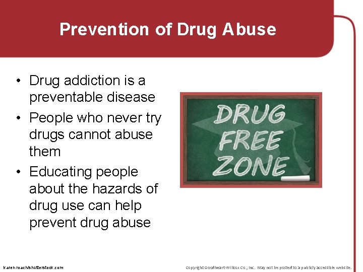 Prevention of Drug Abuse • Drug addiction is a preventable disease • People who