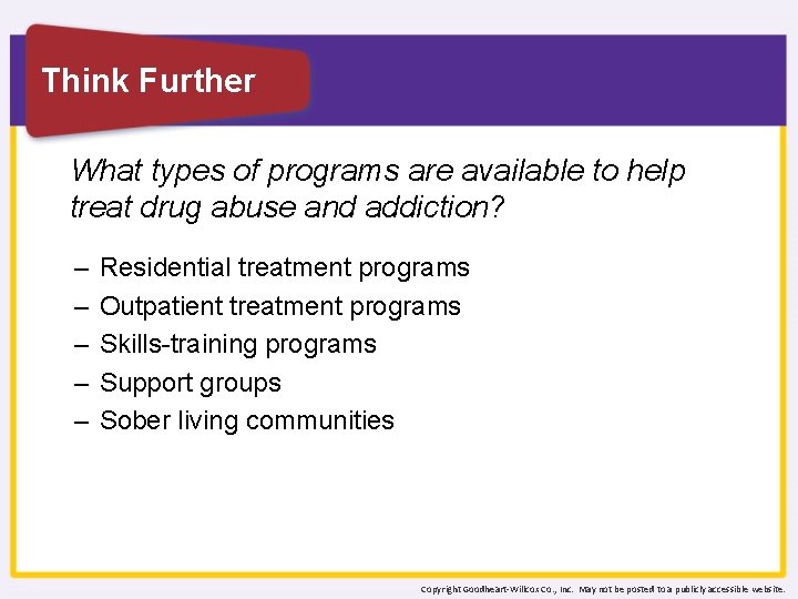 Think Further What types of programs are available to help treat drug abuse and