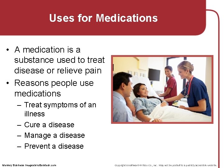 Uses for Medications • A medication is a substance used to treat disease or