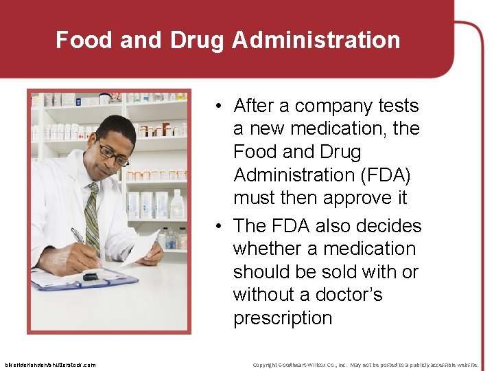 Food and Drug Administration • After a company tests a new medication, the Food