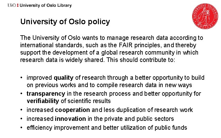 University of Oslo policy The University of Oslo wants to manage research data according