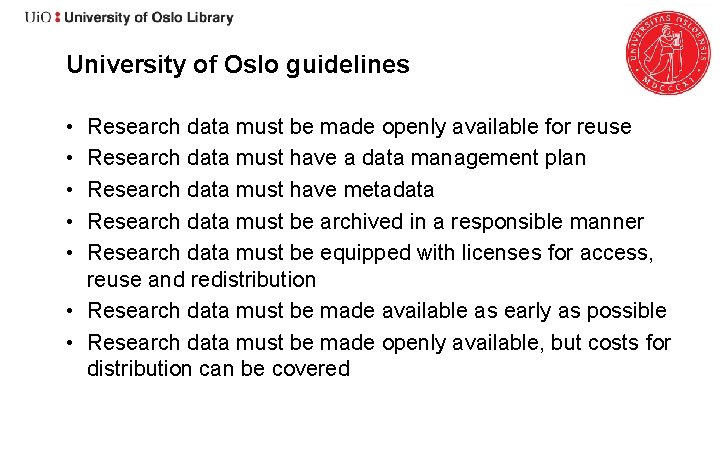 University of Oslo guidelines • • • Research data must be made openly available