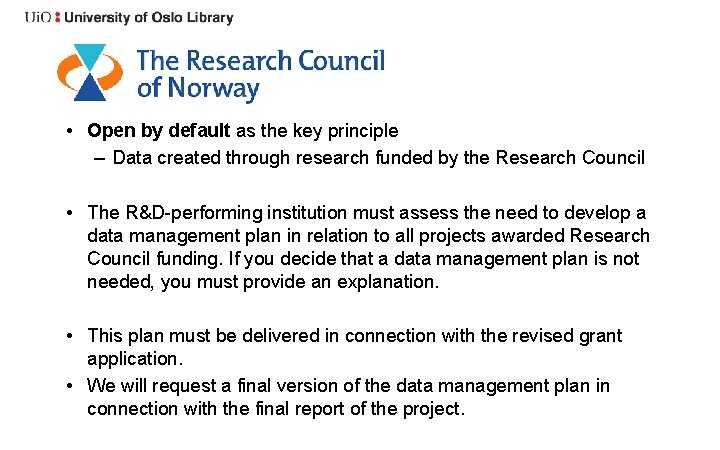  • Open by default as the key principle – Data created through research