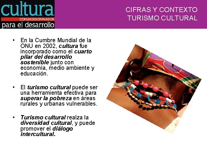 CIFRAS Y CONTEXTO TURISMO CULTURAL • En la Cumbre Mundial de la ONU en