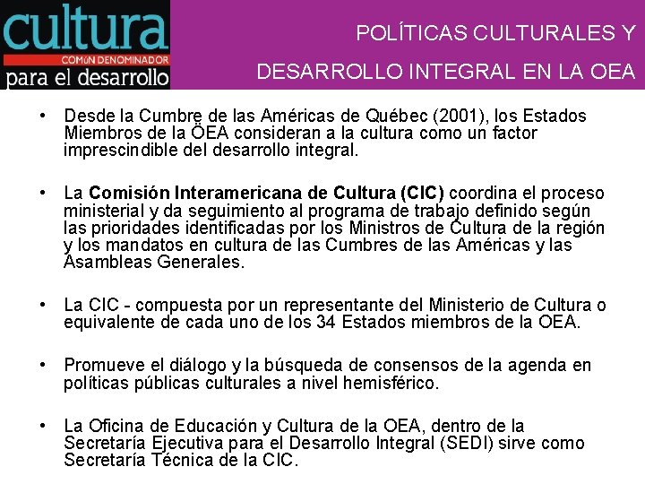 POLÍTICAS CULTURALES Y DESARROLLO INTEGRAL EN LA OEA • Desde la Cumbre de las