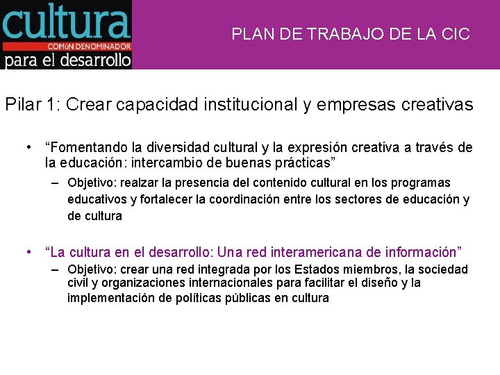 PLAN DE TRABAJO DE LA CIC Pilar 1: Crear capacidad institucional y empresas creativas