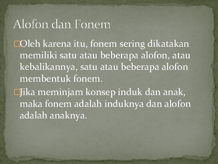 Alofon dan Fonem �Oleh karena itu, fonem sering dikatakan memiliki satu atau beberapa alofon,