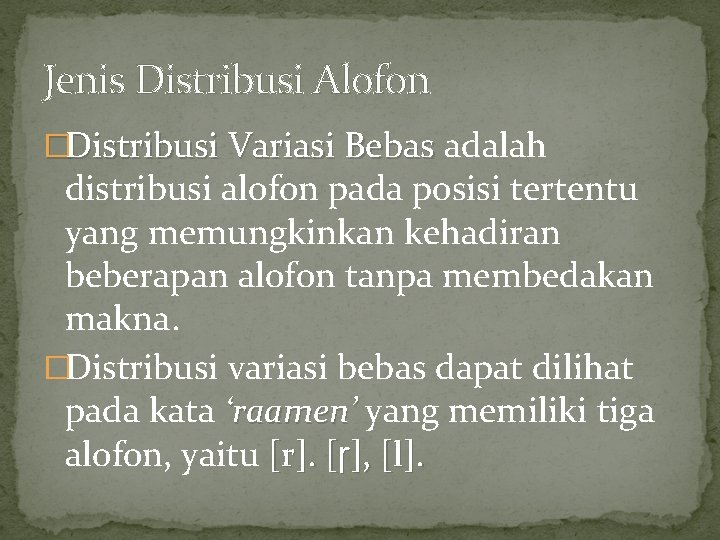 Jenis Distribusi Alofon �Distribusi Variasi Bebas adalah distribusi alofon pada posisi tertentu yang memungkinkan