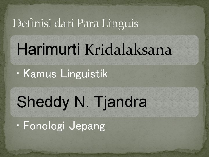 Definisi dari Para Linguis Harimurti Kridalaksana • Kamus Linguistik Sheddy N. Tjandra • Fonologi