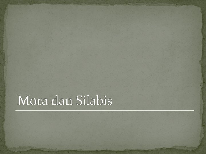 Mora dan Silabis 