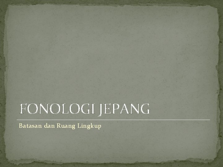 FONOLOGI JEPANG Batasan dan Ruang Lingkup 