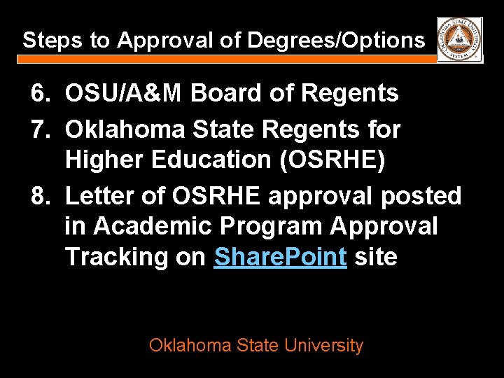 Steps to Approval of Degrees/Options 6. OSU/A&M Board of Regents 7. Oklahoma State Regents