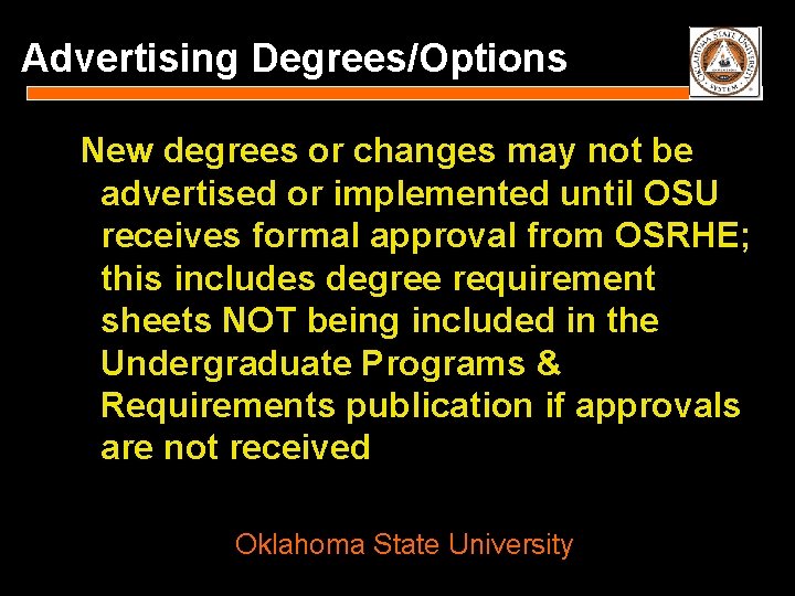 Advertising Degrees/Options New degrees or changes may not be advertised or implemented until OSU