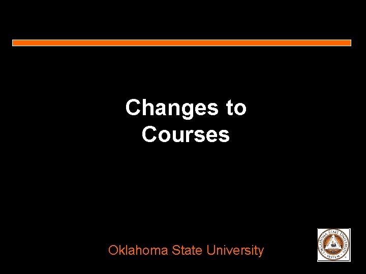 Changes to Courses Oklahoma State University 