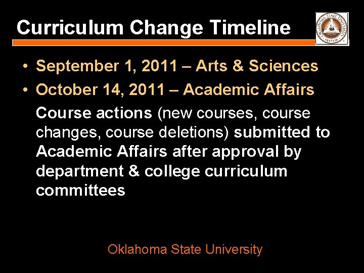 Curriculum Change Timeline • September 1, 2011 – Arts & Sciences • October 14,