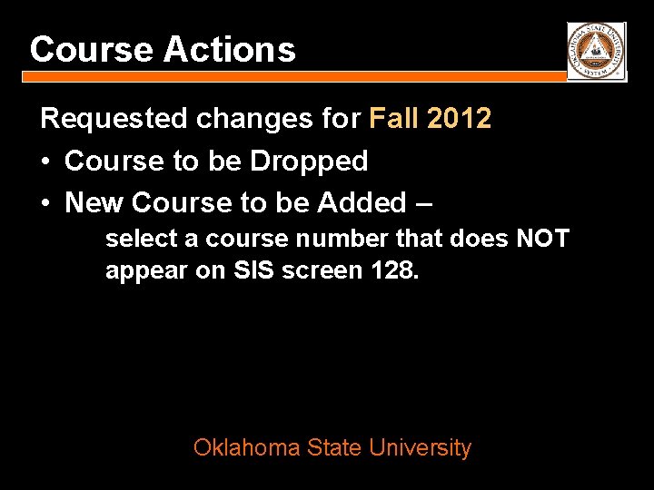 Course Actions Requested changes for Fall 2012 • Course to be Dropped • New