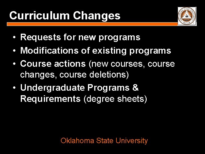 Curriculum Changes • Requests for new programs • Modifications of existing programs • Course