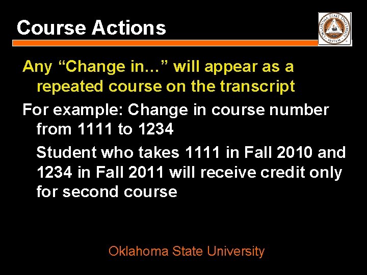 Course Actions Any “Change in…” will appear as a repeated course on the transcript