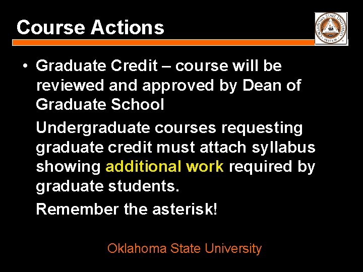 Course Actions • Graduate Credit – course will be reviewed and approved by Dean