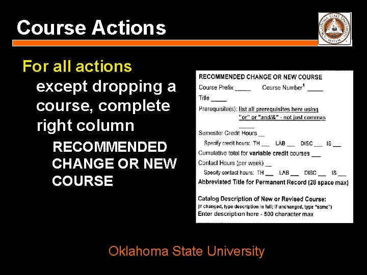 Course Actions For all actions except dropping a course, complete right column RECOMMENDED CHANGE