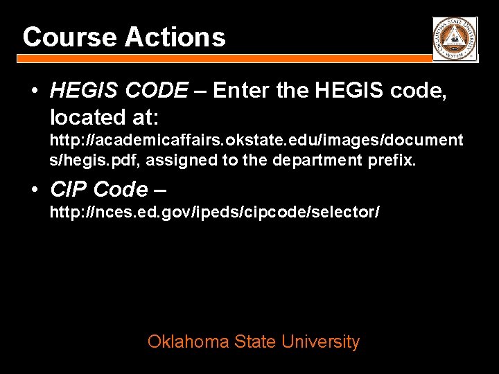 Course Actions • HEGIS CODE – Enter the HEGIS code, located at: http: //academicaffairs.