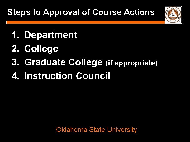 Steps to Approval of Course Actions 1. 2. 3. 4. Department College Graduate College